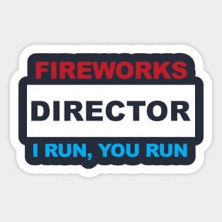 Fireworks Director - I Run, You Run Sticker